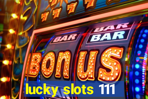 lucky slots 111