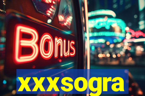 xxxsogra