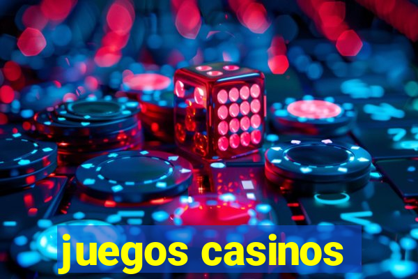 juegos casinos