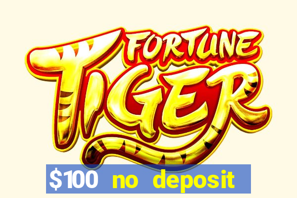 $100 no deposit bonus real money casino