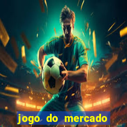 jogo do mercado com dinheiro infinito