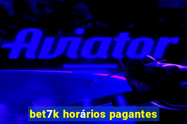 bet7k horários pagantes