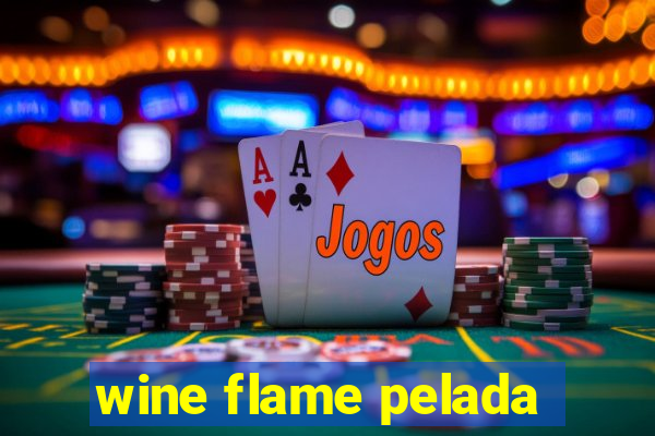 wine flame pelada