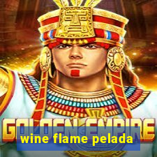 wine flame pelada