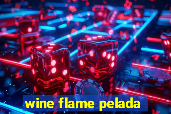 wine flame pelada