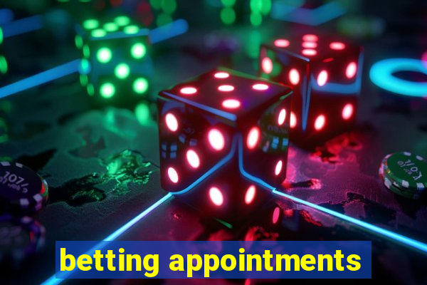 betting appointments