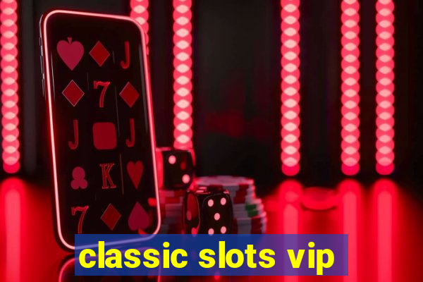 classic slots vip