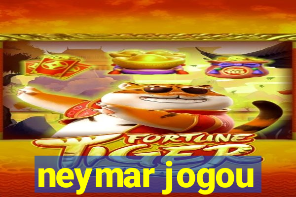 neymar jogou