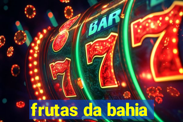 frutas da bahia