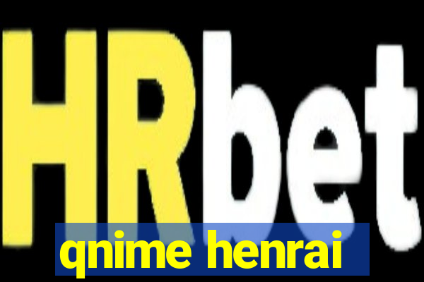 qnime henrai