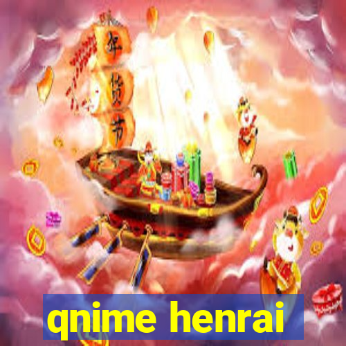 qnime henrai