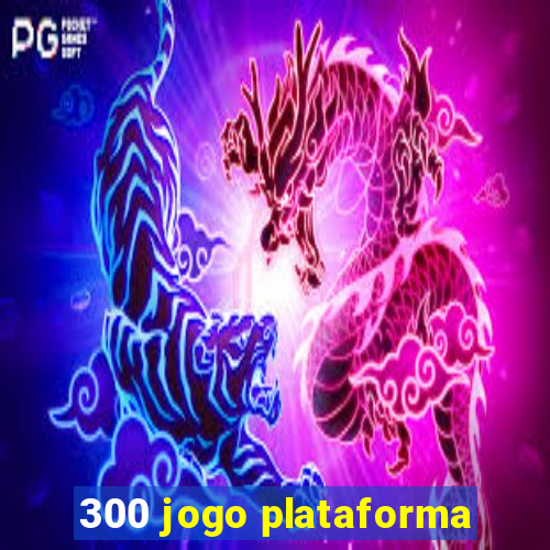 300 jogo plataforma