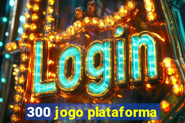 300 jogo plataforma