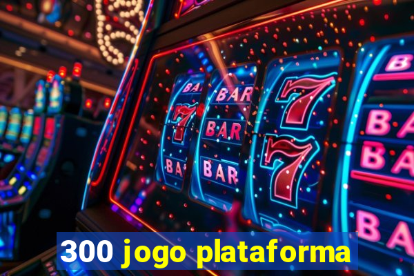 300 jogo plataforma