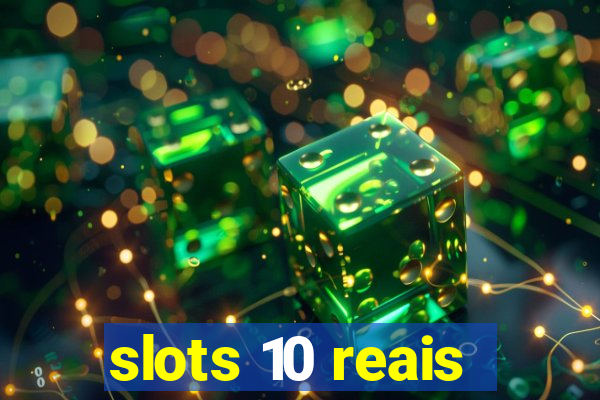 slots 10 reais