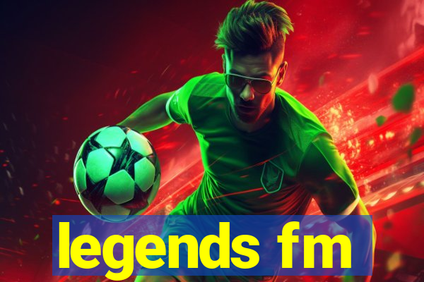 legends fm