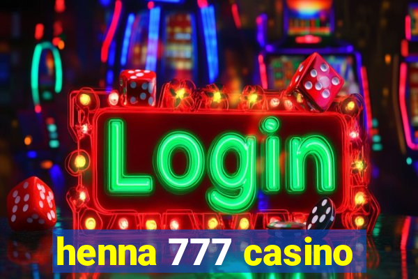 henna 777 casino