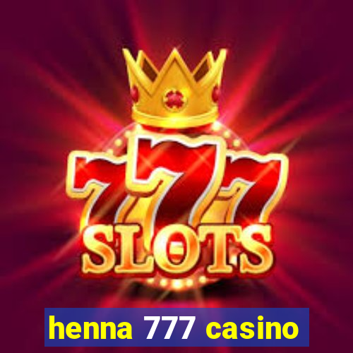 henna 777 casino