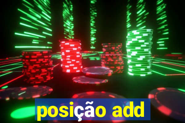 posição add