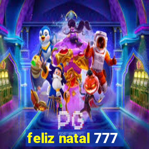 feliz natal 777