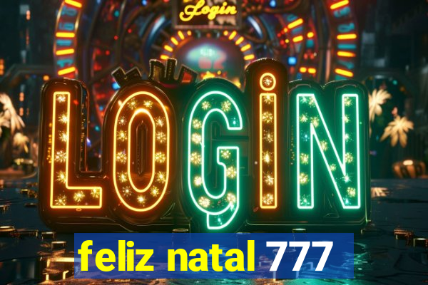 feliz natal 777