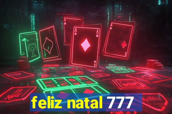 feliz natal 777