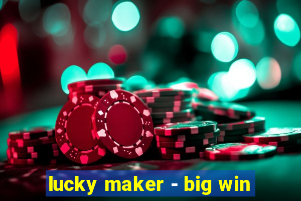 lucky maker - big win