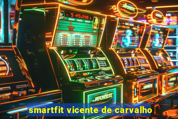 smartfit vicente de carvalho