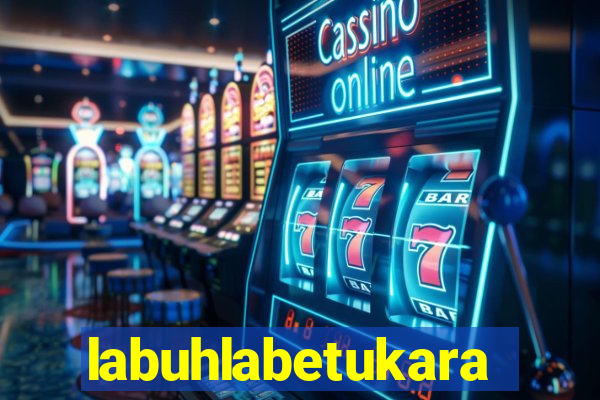 labuhlabetukara