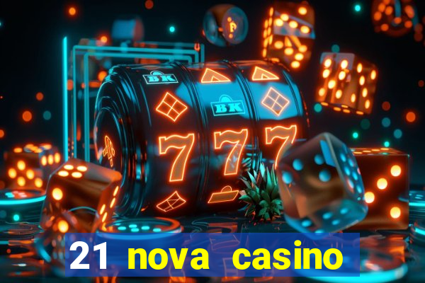 21 nova casino coupon code