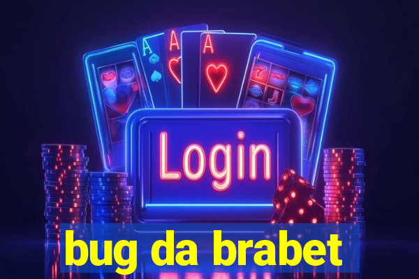 bug da brabet