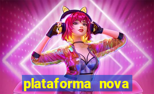 plataforma nova pagando muito hoje