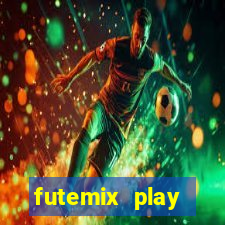 futemix play futebol ao vivo