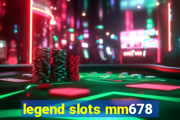 legend slots mm678