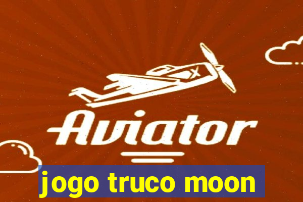 jogo truco moon