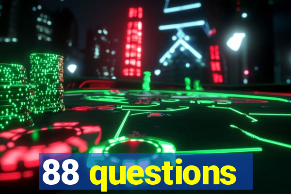 88 questions