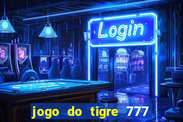 jogo do tigre 777 5 reais