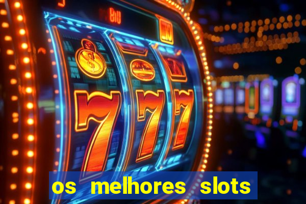 os melhores slots para ganhar dinheiro