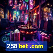 258 bet .com