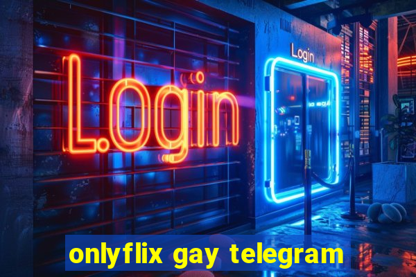 onlyflix gay telegram