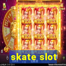 skate slot