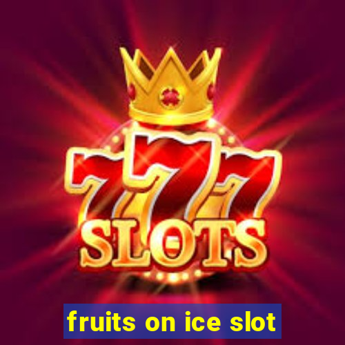 fruits on ice slot