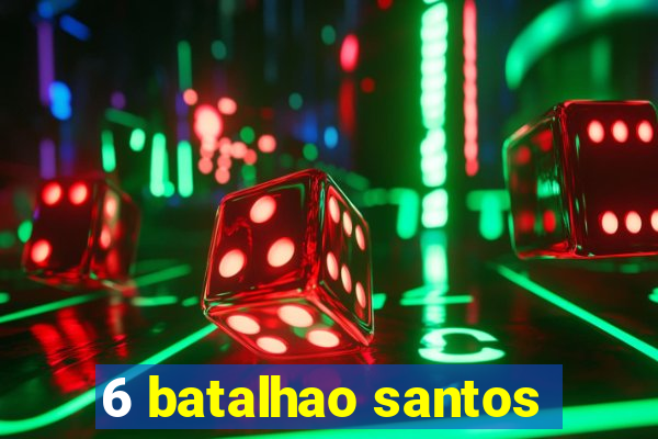 6 batalhao santos