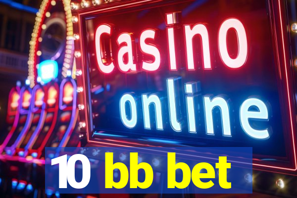 10 bb bet