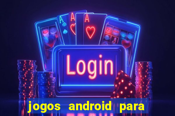 jogos android para passar o tempo