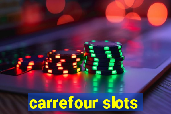 carrefour slots