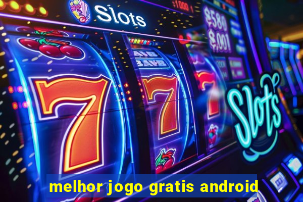 melhor jogo gratis android