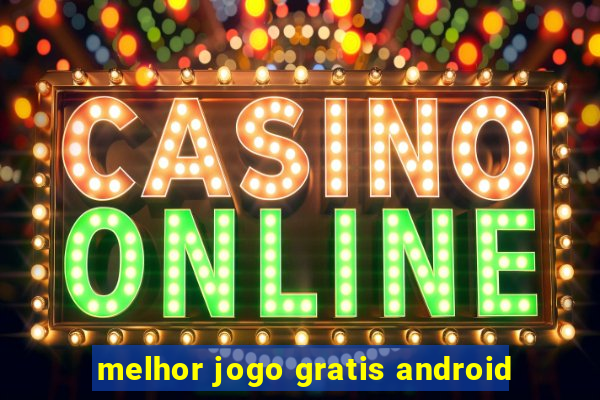 melhor jogo gratis android