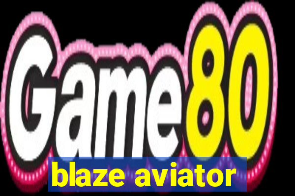 blaze aviator