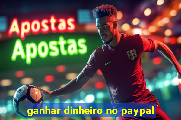 ganhar dinheiro no paypal